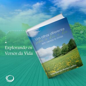 UM OLHAR DIFERENTE SOBRE O DIA A DIA, EM VERSOS E RIMAS